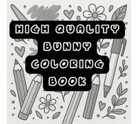 High Quality Bunny Coloring Book for Adults: Cute & Relaxing Illustrations for Stress Relief: Rabbits for ADHD and anxious person