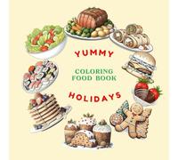 High- Quality "Yummy Holidays" Coloring Book for Teens and Adults: 35 Holiday Dishes & Sweet Treats to Color for Relaxation and Mind Clarity