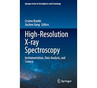 High-Resolution X-ray Spectroscopy: Instrumentation, Data Analysis, and Science (Springer Series in Astrophysics and Cosmology)