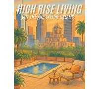 HIGH RISE LIVING: city life and skyline dreams