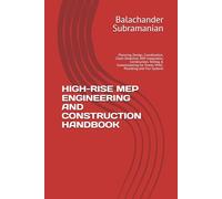 HIGH-RISE MEP ENGINEERING AND CONSTRUCTION HANDBOOK: Planning, Design, Coordination, Clash Detection, BIM Integration, Construction, Testing & Commissioning for Power, HVAC, Plumbing and Fire Systems