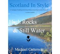 High Rocks & Still Water: Walking and driving holidays showcasing the best of Scotland in a bit of comfort. (Scotland In Style)