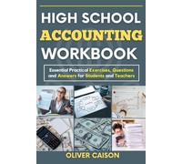 HIGH SCHOOL ACCOUNTING WORKBOOK: Essential Practical Exercises, Questions and Answers for Students and Teachers (Next Level Learning)