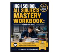 High School All Subjects Mastery Workbook: Grades 9-12 - Mathematics, English, Science, History & SAT/ACT Prep | The Complete All-in-One High School Study Solution (ScholarVanta Learning Collection)