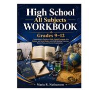 High School All Subjects Workbook Subtitle: Grades 9-12: Comprehensive Practice in Math, English Language Arts, Science, and Social Studies with ... Review Tests, and Answer Explanations