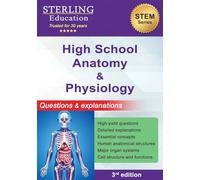 High School Anatomy and Physiology: Questions & Explanations for High School Human Anatomy (High School STEM Series)