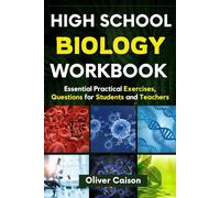 High School Biology Workbook: Essential Practical Exercises, Questions for Students and Teachers (Next Level Learning)