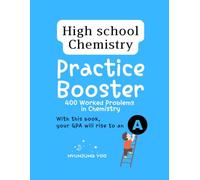 High School Chemistry Practice Booster: 400 Worked Problems in Chemistry