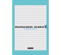High School Diaries: Four G’s - God, Goals, Growing & Glowing.: A Back-to-School Notebook for Teens Focused on Faith, Ambition, Growth & Self-Love
