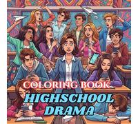 High School Drama Coloring Book: Funny Stress Relief for Teachers Surviving Teen Attitude, Phones, and Classroom Chaos (Teacher Survival Coloring Series)