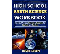 HIGH SCHOOL EARTH SCIENCE WORKBOOK: Essential Practical Exercises, Questions for Students and Teachers