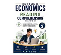 HIGH SCHOOL ECONOMICS READING COMPREHENSION (GRADES 10-12): Business and Entrepreneurship: Starting, Managing, and Growing Ideas Through 20 Engaging ... Reading Comprehension Series (Grades 8-12))