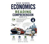 High School Economics Reading Comprehension (Grades 10-12): Markets, Trade, and the Global Economy: 25 Real-World Passages on Supply, Demand, and International Trade