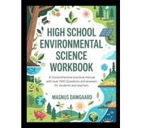 HIGH SCHOOL ENVIRONMENTAL SCIENCE WORKBOOK: A Comprehensive Practical Manual With Over 1500 Questions And Answers For Students And Teachers