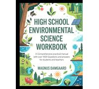HIGH SCHOOL ENVIRONMENTAL SCIENCE WORKBOOK: A Comprehensive Practical Manual With Over 1500 Questions And Answers For Students And Teachers