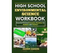 HIGH SCHOOL ENVIRONMENTAL SCIENCE WORKBOOK: Essential Practical Exercises, Questions for Students and Teachers (Next Level Learning)