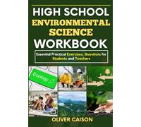 HIGH SCHOOL ENVIRONMENTAL SCIENCE WORKBOOK: Essential Practical Exercises, Questions for Students and Teachers (Next Level Learning)