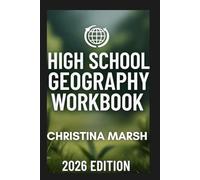 HIGH SCHOOL GEOGRAPHY WORKBOOK (2026 EDITION): Focused Exercises and Insightful Questions for Students and Educators