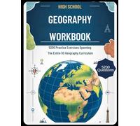 HIGH SCHOOL GEOGRAPHY WORKBOOK: 5200 Practice Exercises Spanning The Entire US Geography Curriculum