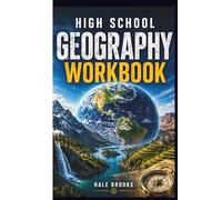 High School Geography Workbook: A Structured Practice Guide Covering Physical and Human Geography, with Questions and Answers for Students and Teachers