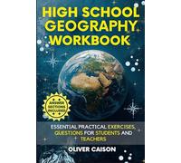 High School Geography Workbook: Essential Practical Exercises, Questions for Students and Teachers (Next Level Learning)