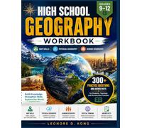 HIGH SCHOOL GEOGRAPHY WORKBOOK GRADES 9-12: Map Skills • Physical Geography • Human Geography 300+ Practice Questions and Answer Keys for Students, ... Families (GRADE UP WORKBOOK SERIES)
