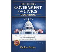 High School Government and Civics Workbook: A Student-Friendly Guide to Understanding Government, Civic Rights, and Responsibilities with Practice ... Grades 9-12 (Essential High School Studies)