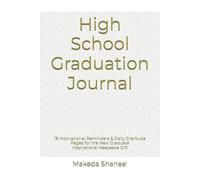 High School Graduation Journal: 18 Motivational Reminders & Daily Gratitude Pages for the New Graduate | Inspirational Keepsake Gift