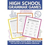 High School Grammar Games: Grammar Games, Puzzles, Mazes, and Activities That Add Fun to Any Grammar Curriculum (Grammar Games : Making Grammar Fun For All Ages)