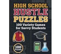 High School Hustle Puzzles: 100 Variety Games for Savvy Teenagers: Fun Brain Teasers and Clever Logic Activities To Boost Memory In Young Adults (The Ultimate Variety Activity Series)