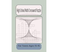 High School Math Crossword Puzzle: Crossword Puzzle with Easy to Read Print about High School Math, Biology, Algebra, and More- 6x9 inches, 120 pages- ... your Brain. (High School Educational Series)