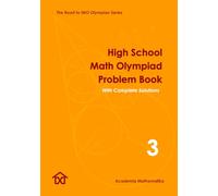 High School Math Olympiad Problem Book (Vol. 3): The Road to IMO Olympian Series (Mathematical Olympiads for Elementary, Middle and High School)