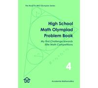 High School Math Olympiad Problem Book (Vol. 4) - My First Challenge Towards Elite Math Competitions: The Road to IMO Olympian Series (Mathematical Olympiads for Elementary, Middle and High School)