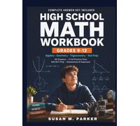 HIGH SCHOOL MATH WORKBOOK GRADES 9-12: Algebra, Geometry, Trigonometry & Test Prep Practice Problems with Answer Key for Homeschool, Classroom & SAT/ACT Prep
