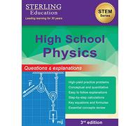 High School Physics: Questions & Explanations for High School Physics (High School STEM Series)