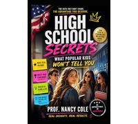 High School Secrets: What Popular Kids Won't Tell You (Teen Life Guide)
