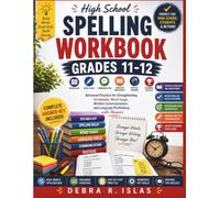 High School Spelling Workbook Grades 11-12: Advanced Practice for Strengthening Vocabulary, Word Usage, Written Communication, and Language Proficiency with Answers (The Empowered Student Series)