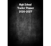 High School Teacher Planner 2026-2027: Academic Year Monthly and Weekly Class Organizer With Calendar from Aug 26 to Jul 27 | Lesson Planning Book With Gradebook and Attendance Log for Teachers