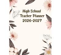 High School Teacher Planner 2026-2027: Academic Year Monthly and Weekly Class Organizer With Calendar from Aug 26 to Jul 27 | Lesson Planning Book With Gradebook and Attendance Log