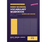 High School Vocabulary Workbook: Grades 9-12 Word Roots, Prefixes, Context Clues and Academic Vocabulary - 52 Lessons, Every Answer Worked and Checked (The High School English Workbooks)