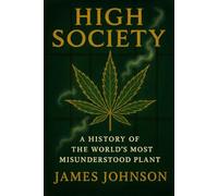 High Society: A History of the World’s Most Misunderstood Plant