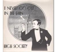 HIGH SOCIETY (POP BAND) - I NEVER GO OUT IN THE RAIN 7 INCH (7" VINYL 45) UK EAGLE 1980