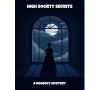 High Society Secrets: A Regency Mystery