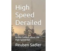 High Speed Derailed: Action Comedy about the High Speed Rail