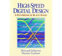 High Speed Digital Design: A Handbook of Black Magic (Prentice Hall Modern Semiconductor Design)