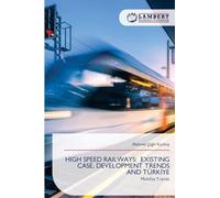 HIGH SPEED RAILWAYS: EXISTING CASE, DEVELOPMENT TRENDS AND TÜRKİYE: Mobility Trends