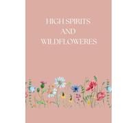 High Spirits and Wildflowers: A Journal for Taylor