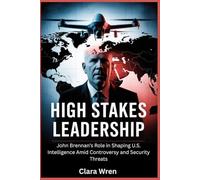High Stakes Leadership: John Brennan’s Role in Shaping U.S. Intelligence Amid Controversy and Security Threats