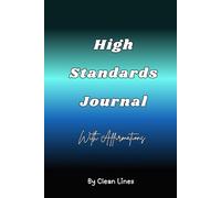 High Standards Journal: 30 Days of Affirmations, Reflection, and Confidence-Building Prompts