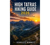 HIGH TATRAS HIKING GUIDE 2026: Exploring the Highest Peaks of the Carpathian Mountains in Slovakia and Poland (The Trailblazer’s Hiking Adventure Series)